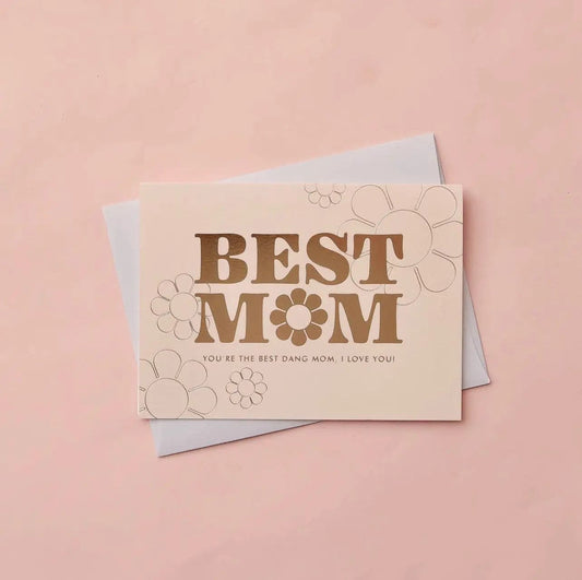 Best Dang mom card Made for you flower shop